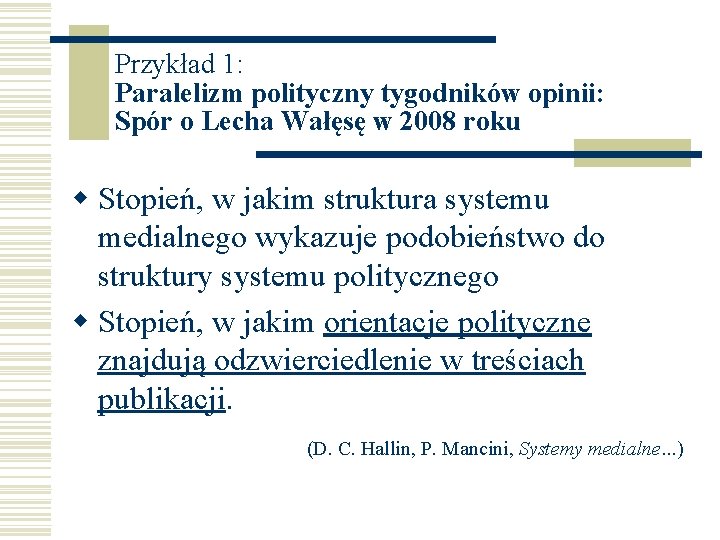 Przykład 1: Paralelizm polityczny tygodników opinii: Spór o Lecha Wałęsę w 2008 roku w