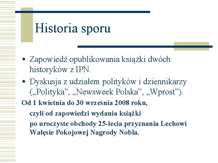 Historia sporu w Zapowiedź opublikowania książki dwóch historyków z IPN. w Dyskusja z udziałem