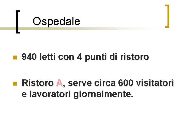 Ospedale Osp n 940 letti con 4 punti di ristoro n Ristoro A, serve