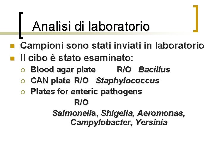 Analisi di laboratorio n n Campioni sono stati inviati in laboratorio Il cibo è