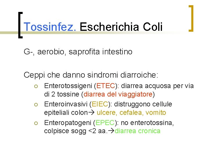 Tossinfez. Escherichia Coli G-, aerobio, saprofita intestino Ceppi che danno sindromi diarroiche: ¡ ¡