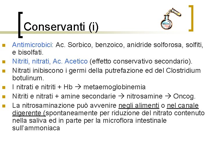 Conservanti (i) n n n Antimicrobici: Ac. Sorbico, benzoico, anidride solforosa, solfiti, e bisolfati.