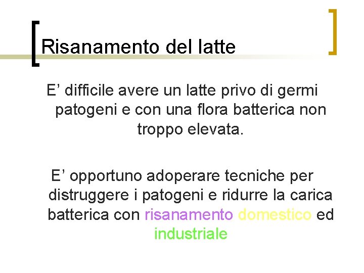 Risanamento del latte E’ difficile avere un latte privo di germi patogeni e con