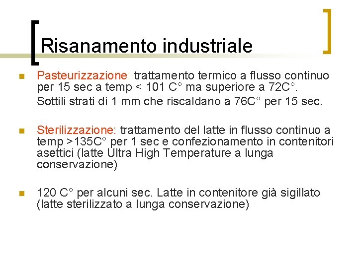 Risanamento industriale n Pasteurizzazione: trattamento termico a flusso continuo per 15 sec a temp