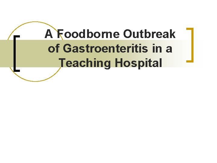 A Foodborne Outbreak of Gastroenteritis in a Teaching Hospital 
