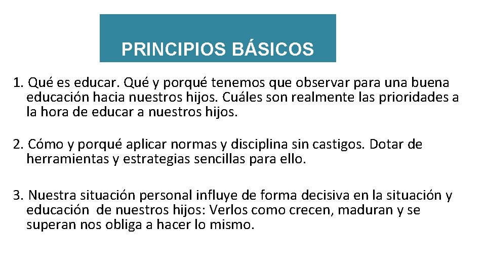 PRINCIPIOS BÁSICOS 1. Qué es educar. Qué y porqué tenemos que observar para una