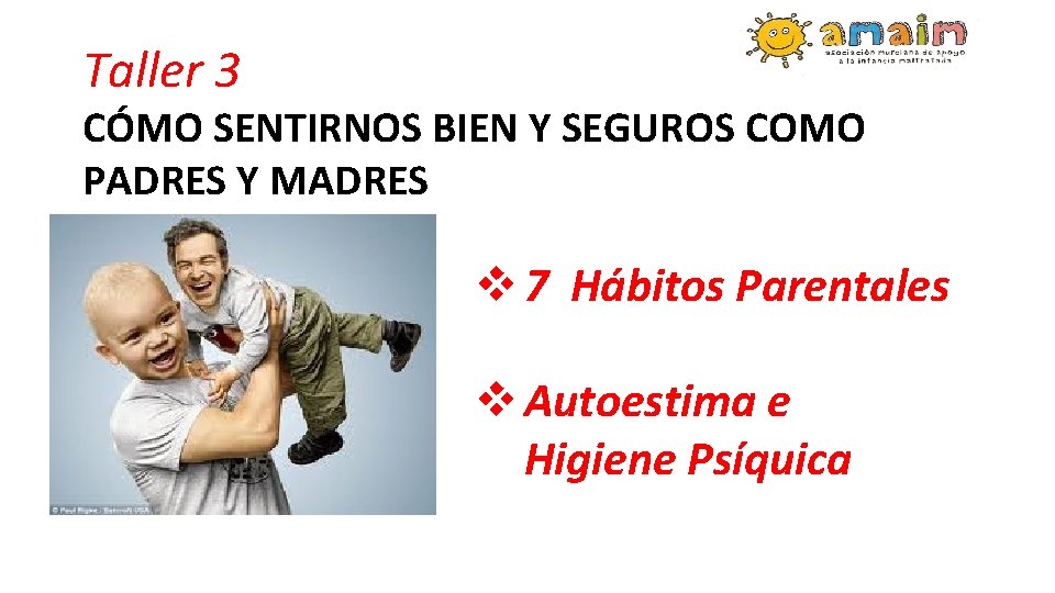 Taller 3 CÓMO SENTIRNOS BIEN Y SEGUROS COMO PADRES Y MADRES v 7 Hábitos