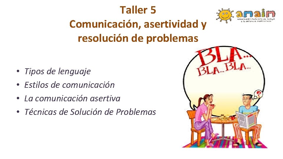 Taller 5 Comunicación, asertividad y resolución de problemas • • Tipos de lenguaje Estilos