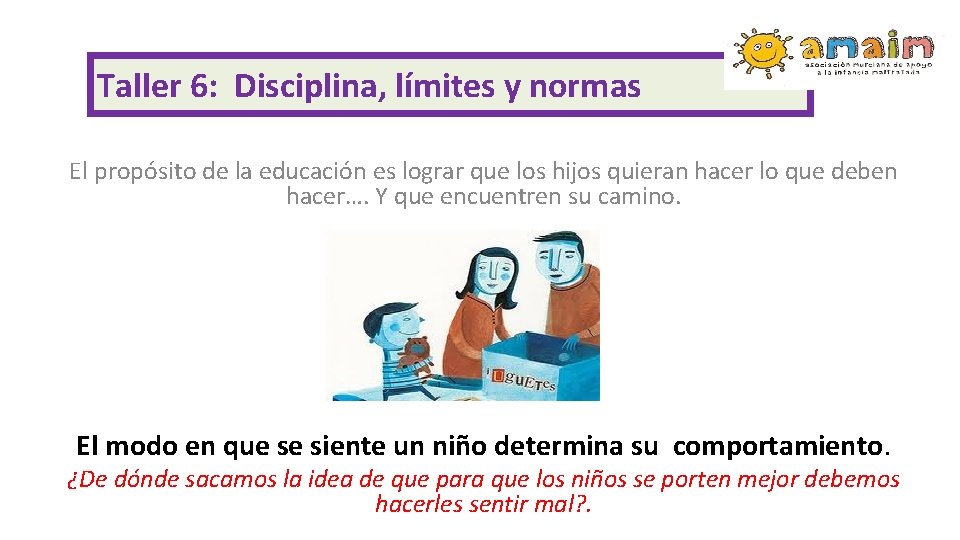 Taller 6: Disciplina, límites y normas El propósito de la educación es lograr que