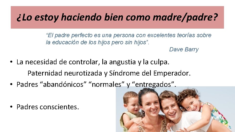 ¿Lo estoy haciendo bien como madre/padre? “El padre perfecto es una persona con excelentes