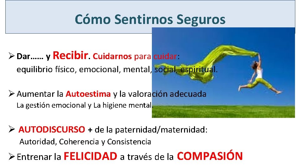 Cómo Sentirnos Seguros Ø Dar…… y Recibir. Cuidarnos para cuidar: equilibrio físico, emocional, mental,