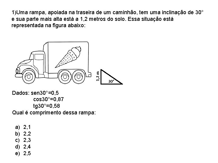 1, 2 m 1)Uma rampa, apoiada na traseira de um caminhão, tem uma inclinação