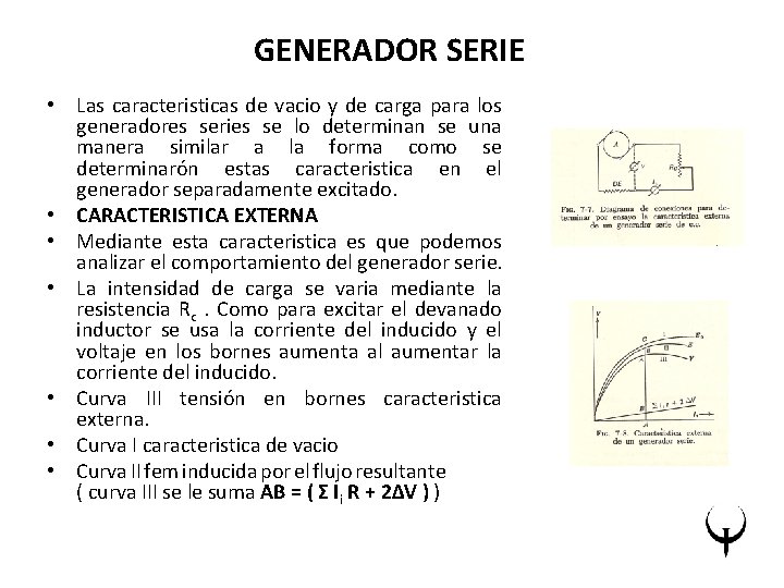 GENERADOR SERIE • Las caracteristicas de vacio y de carga para los generadores series