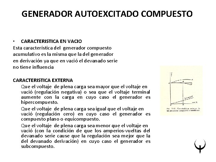 GENERADOR AUTOEXCITADO COMPUESTO • CARACTERISTICA EN VACIO Esta característica del generador compuesto acumulativo es