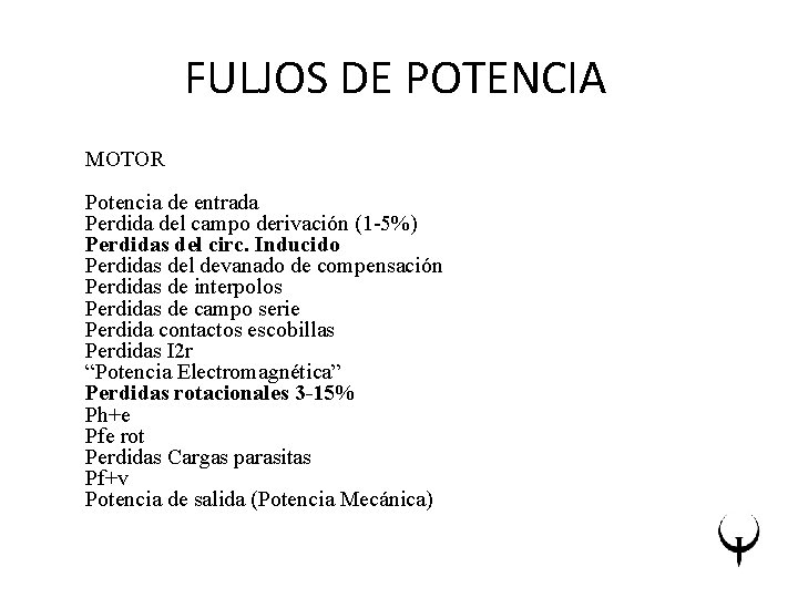 FULJOS DE POTENCIA MOTOR Potencia de entrada Perdida del campo derivación (1 -5%) Perdidas