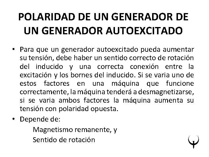 POLARIDAD DE UN GENERADOR AUTOEXCITADO • Para que un generador autoexcitado pueda aumentar su