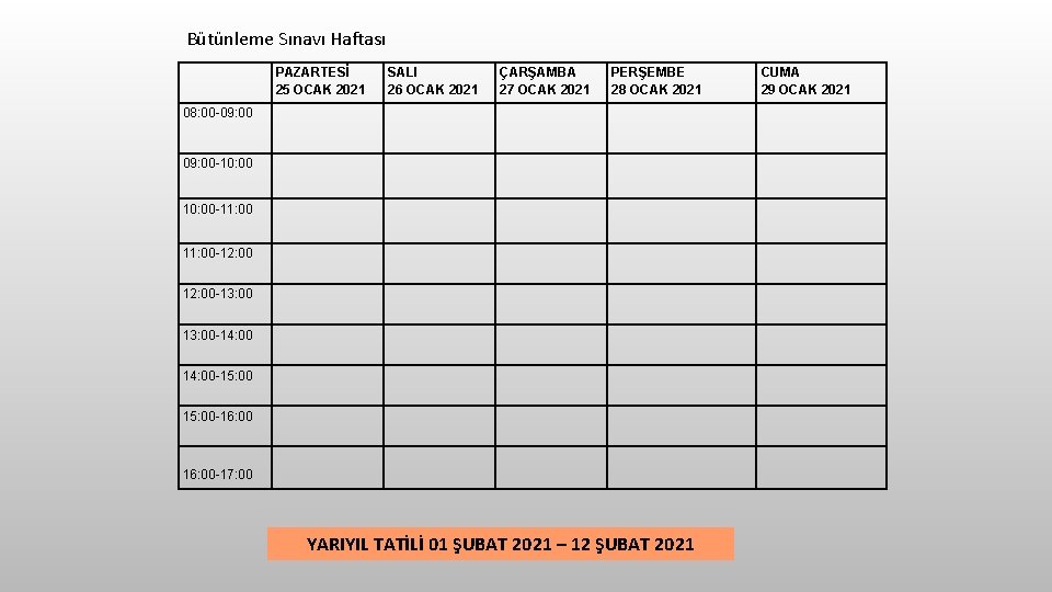 Bütünleme Sınavı Haftası PAZARTESİ 25 OCAK 2021 SALI 26 OCAK 2021 ÇARŞAMBA 27 OCAK