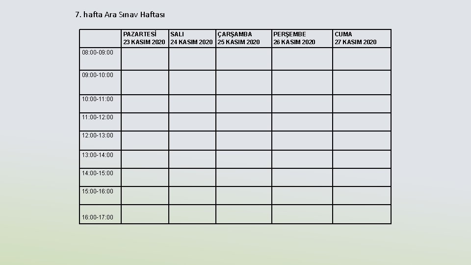 7. hafta Ara Sınav Haftası PAZARTESİ SALI ÇARŞAMBA 23 KASIM 2020 24 KASIM 2020