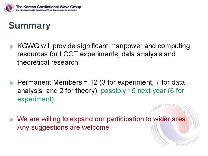 Summary ▶ KGWG will provide significant manpower and computing resources for LCGT experiments, data