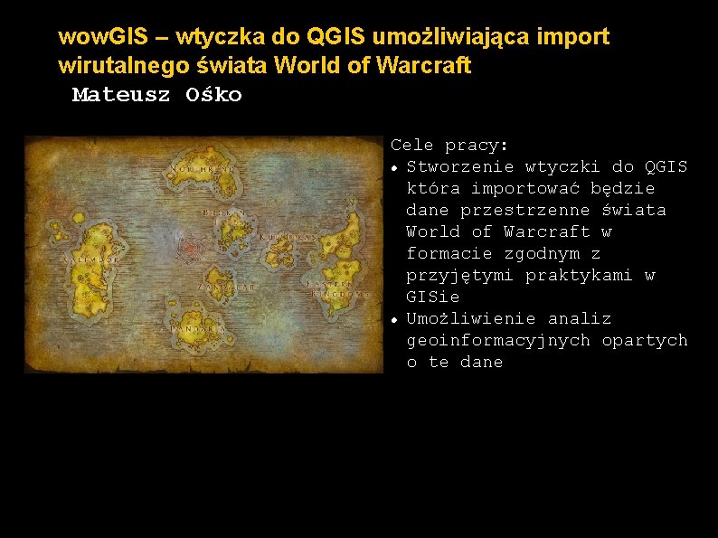 wow. GIS – wtyczka do QGIS umożliwiająca import wirutalnego świata World of Warcraft Mateusz