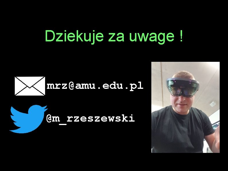 Dziekuje za uwage ! mrz@amu. edu. pl @m_rzeszewski 