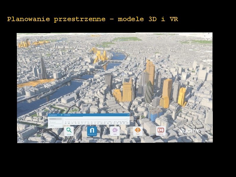 Planowanie przestrzenne – modele 3 D i VR VU. CITY dla Londynu 