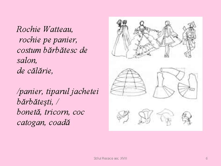 Rochie Watteau, rochie pe panier, costum bărbătesc de salon, de călărie, /panier, tiparul jachetei