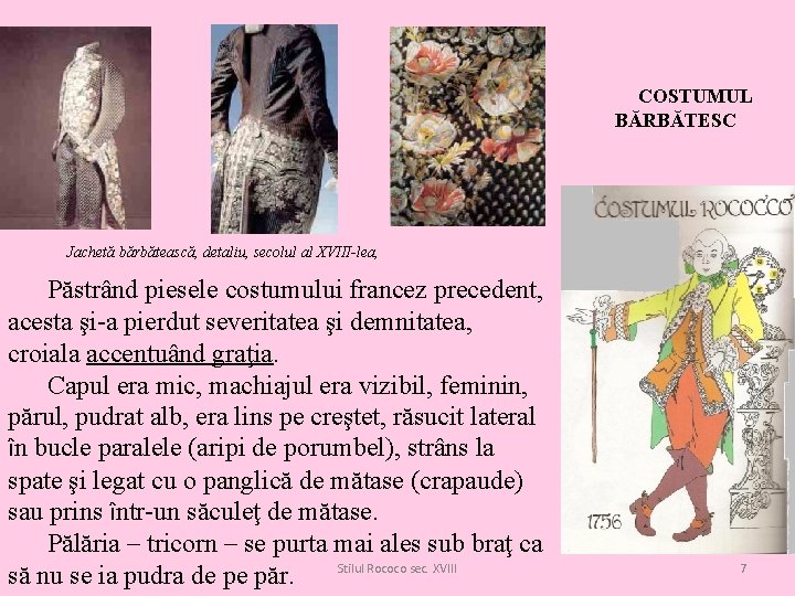 COSTUMUL BĂRBĂTESC Jachetă bărbătească, detaliu, secolul al XVIII-lea, Păstrând piesele costumului francez precedent, acesta