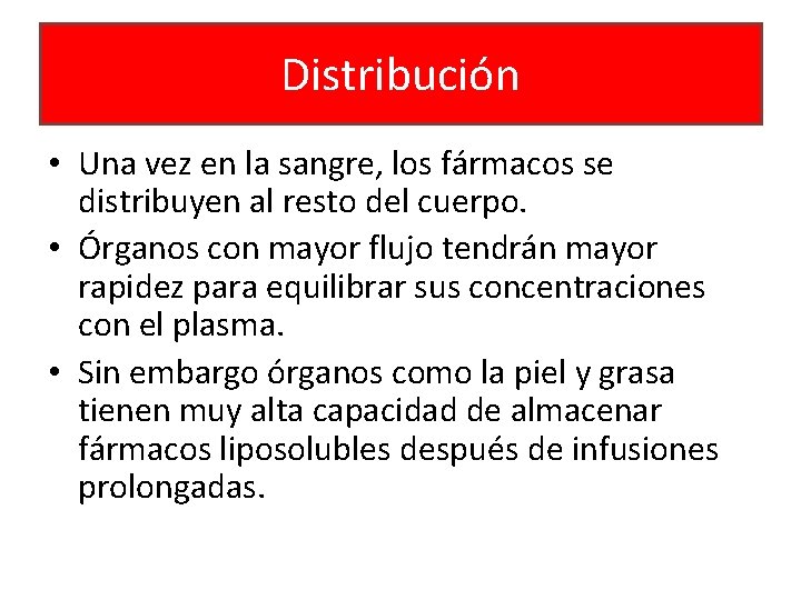 Distribución • Una vez en la sangre, los fármacos se distribuyen al resto del