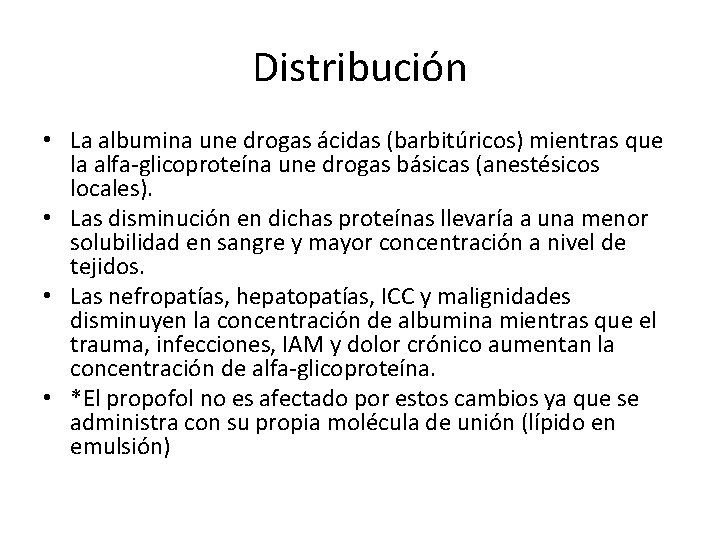 Distribución • La albumina une drogas ácidas (barbitúricos) mientras que la alfa-glicoproteína une drogas