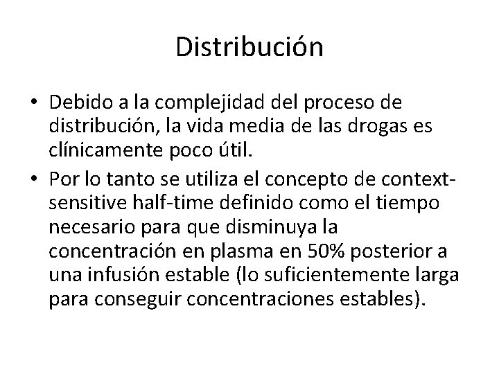 Distribución • Debido a la complejidad del proceso de distribución, la vida media de