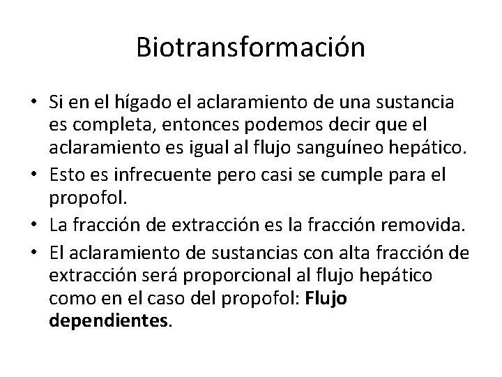 Biotransformación • Si en el hígado el aclaramiento de una sustancia es completa, entonces