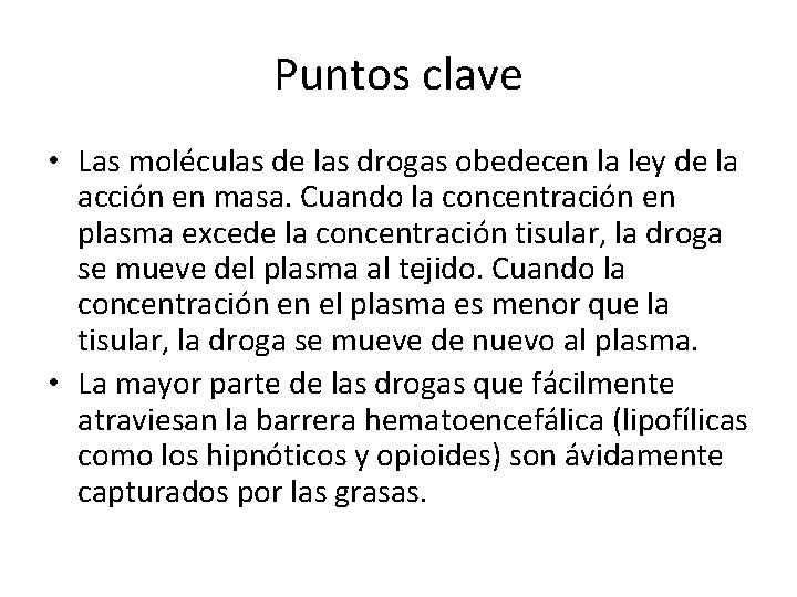 Puntos clave • Las moléculas de las drogas obedecen la ley de la acción
