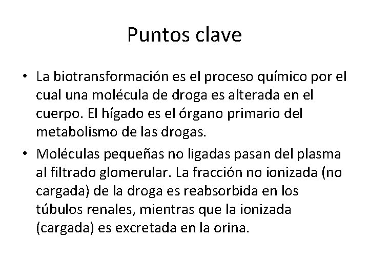 Puntos clave • La biotransformación es el proceso químico por el cual una molécula