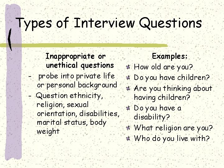 Types of Interview Questions Inappropriate or unethical questions - probe into private life or
