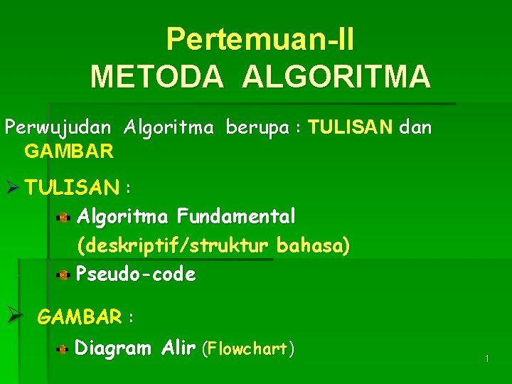 Pertemuan-II METODA ALGORITMA Perwujudan Algoritma berupa : TULISAN dan GAMBAR Ø TULISAN : Algoritma