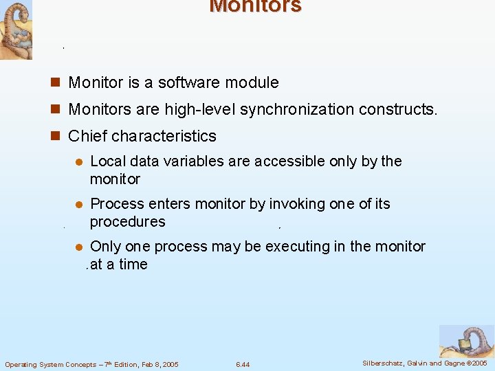 Monitors n Monitor is a software module n Monitors are high-level synchronization constructs. n