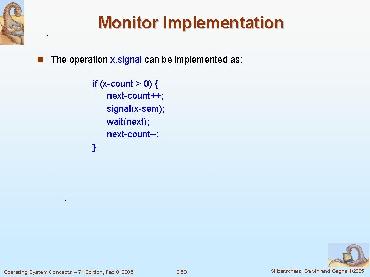 Monitor Implementation n The operation x. signal can be implemented as: if (x-count >