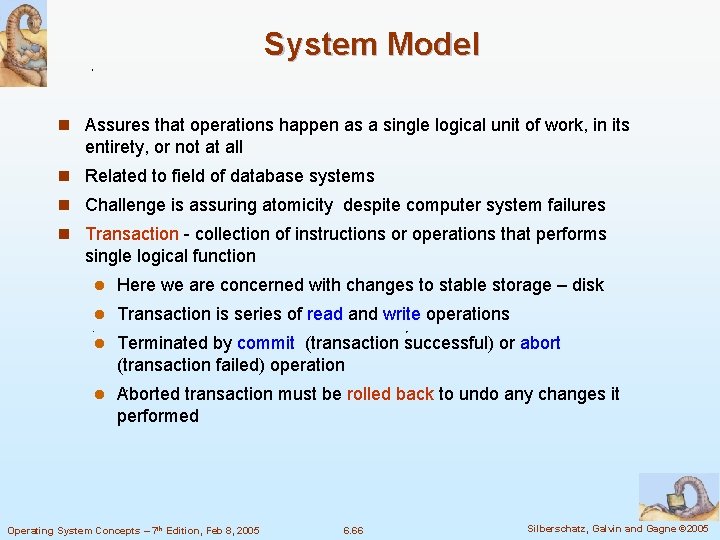 System Model n Assures that operations happen as a single logical unit of work,