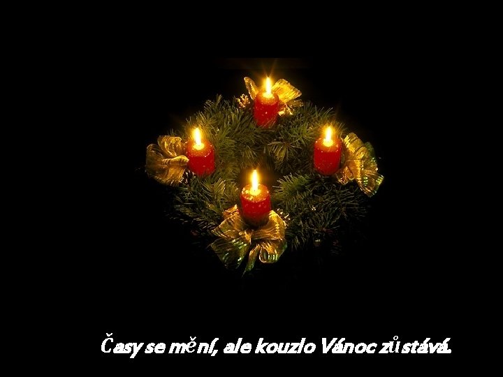 Časy se mění, ale kouzlo Vánoc zůstává. 