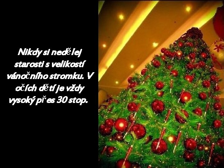 Nikdy si nedělej starosti s velikostí vánočního stromku. V očích dětí je vždy vysoký