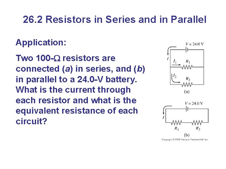 26. 2 Resistors in Series and in Parallel Application: Two 100 - resistors are