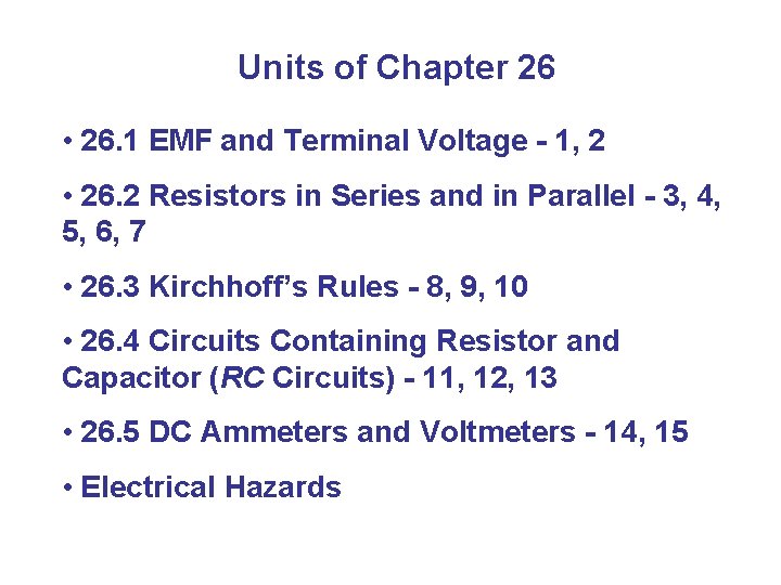 Units of Chapter 26 • 26. 1 EMF and Terminal Voltage - 1, 2