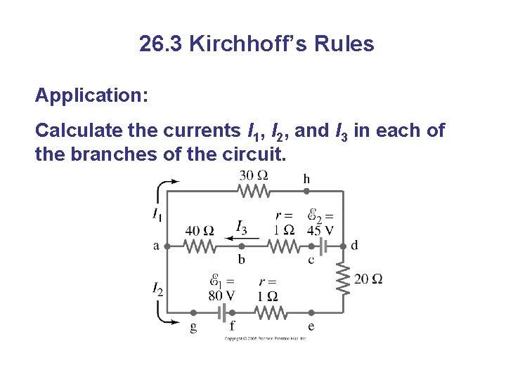 26. 3 Kirchhoff’s Rules Application: Calculate the currents I 1, I 2, and I