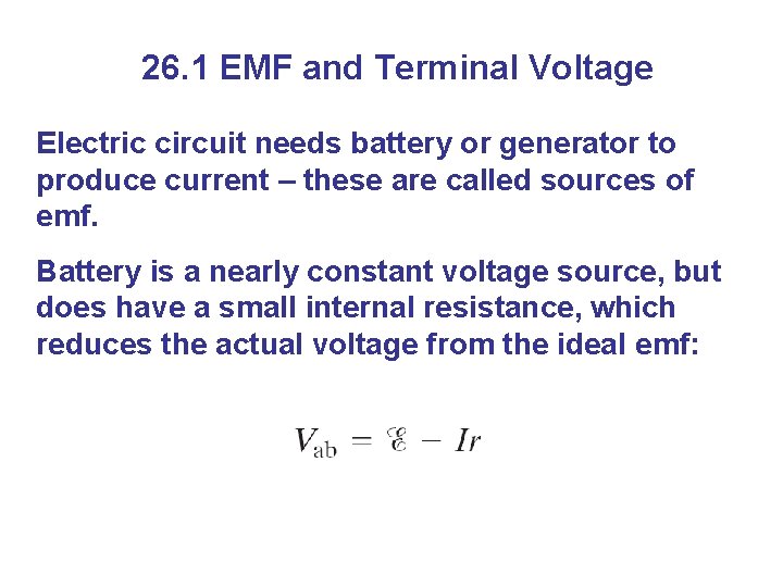 26. 1 EMF and Terminal Voltage Electric circuit needs battery or generator to produce