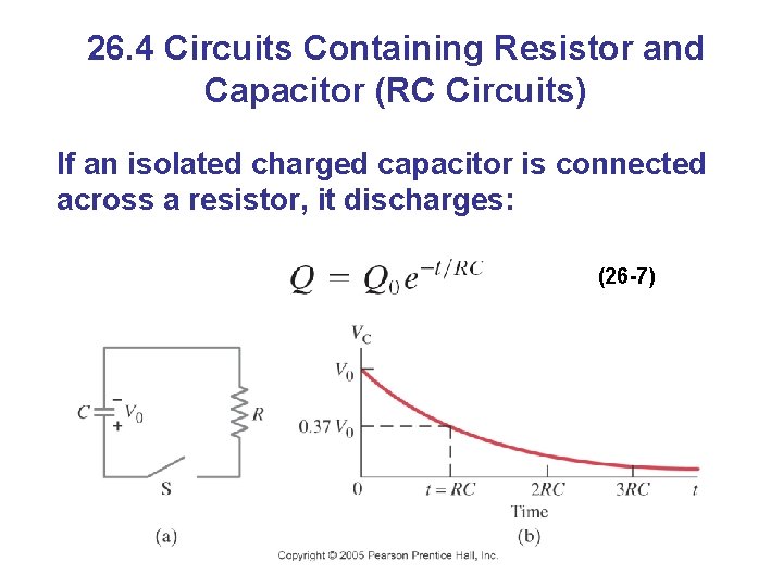 26. 4 Circuits Containing Resistor and Capacitor (RC Circuits) If an isolated charged capacitor