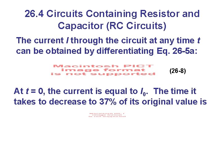 26. 4 Circuits Containing Resistor and Capacitor (RC Circuits) The current I through the