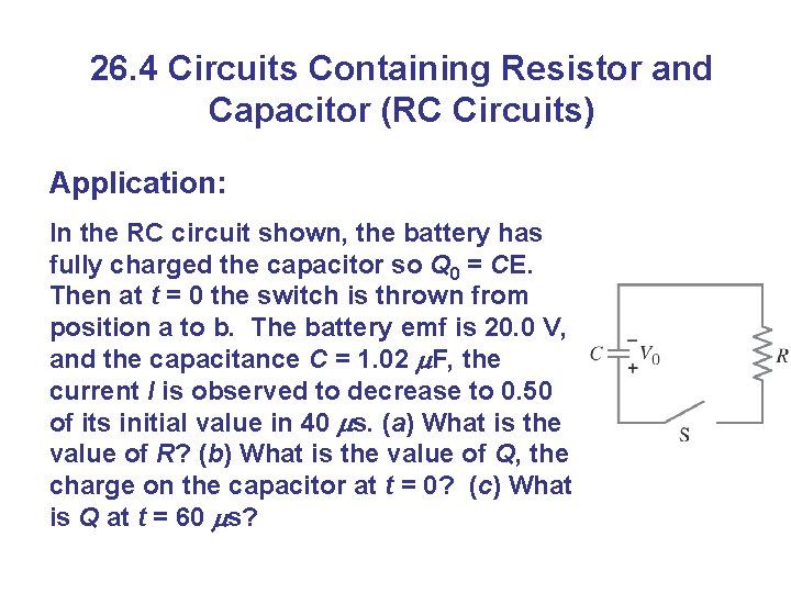 26. 4 Circuits Containing Resistor and Capacitor (RC Circuits) Application: In the RC circuit