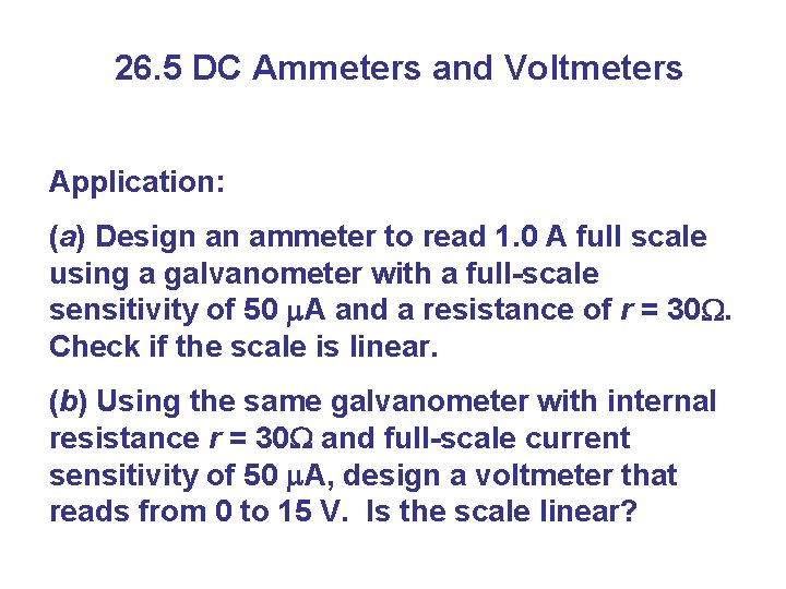 26. 5 DC Ammeters and Voltmeters Application: (a) Design an ammeter to read 1.