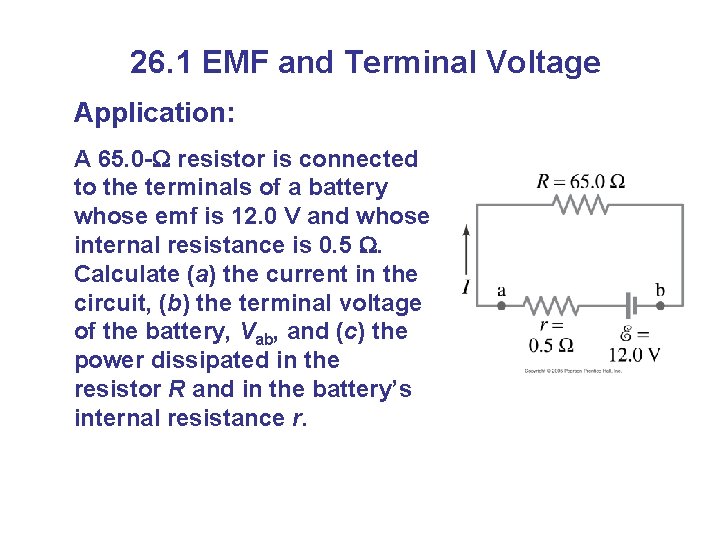 26. 1 EMF and Terminal Voltage Application: A 65. 0 - resistor is connected